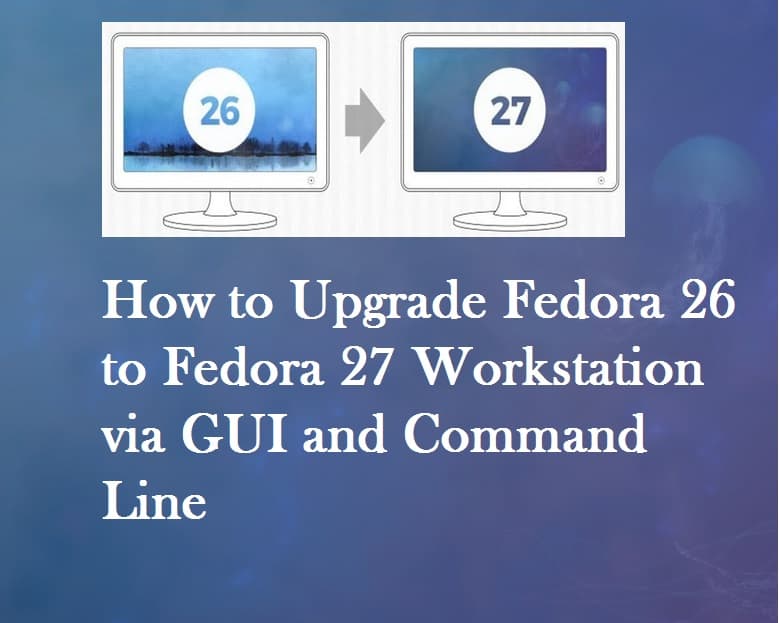 Fedora26-Fedora27-Upgradation