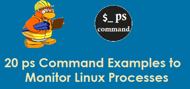 20 Ps Command Examples To Monitor Linux Processes