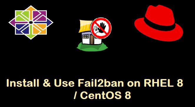 Install-Use-Fail2ban-RHEL8-CentOS8