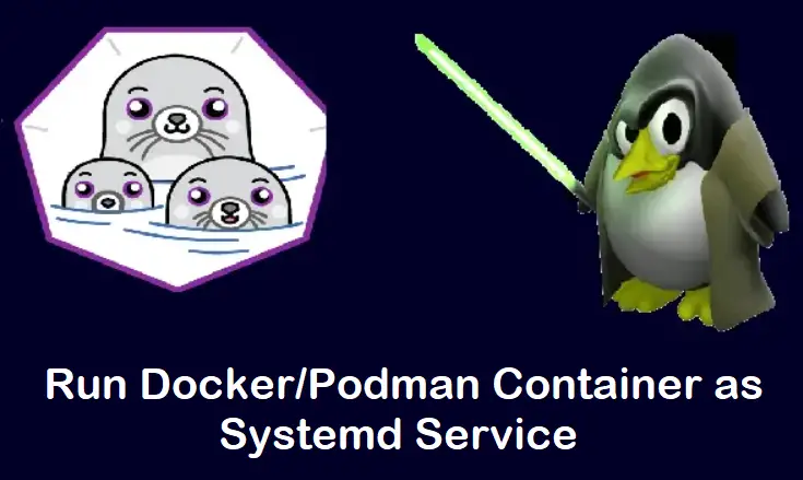 Run-Docker-Podman-Container-Systemd-Service-Linux