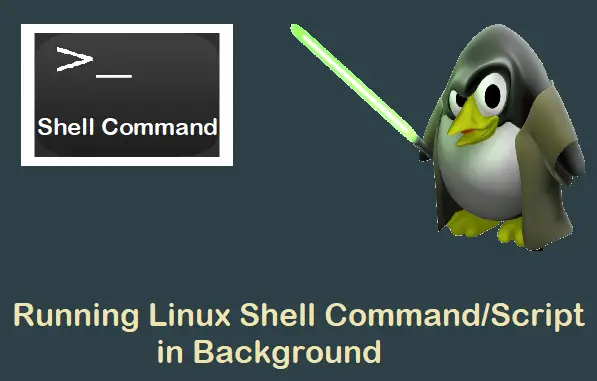How to Run Linux Shell Command / Script in Background