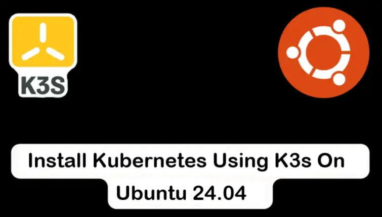 Setup Kubernetes Using K3s on Ubuntu 24.04
